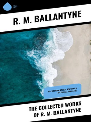 cover image of The Collected Works of R. M. Ballantyne